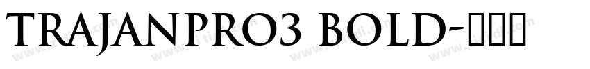 TrajanPro3 Bold字体转换